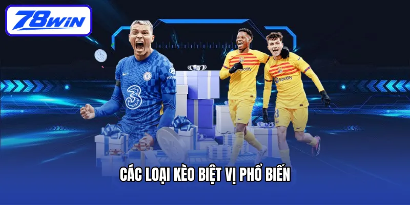 Các loại kèo biệt vị phổ biến