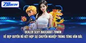 Khám phá Sexy Baccarat tại 78win – nơi hội tụ sắc đẹp, công nghệ và may mắn. Dealer quyến rũ, livestream HD, trò chơi minh bạch và thưởng cực hấp dẫn.